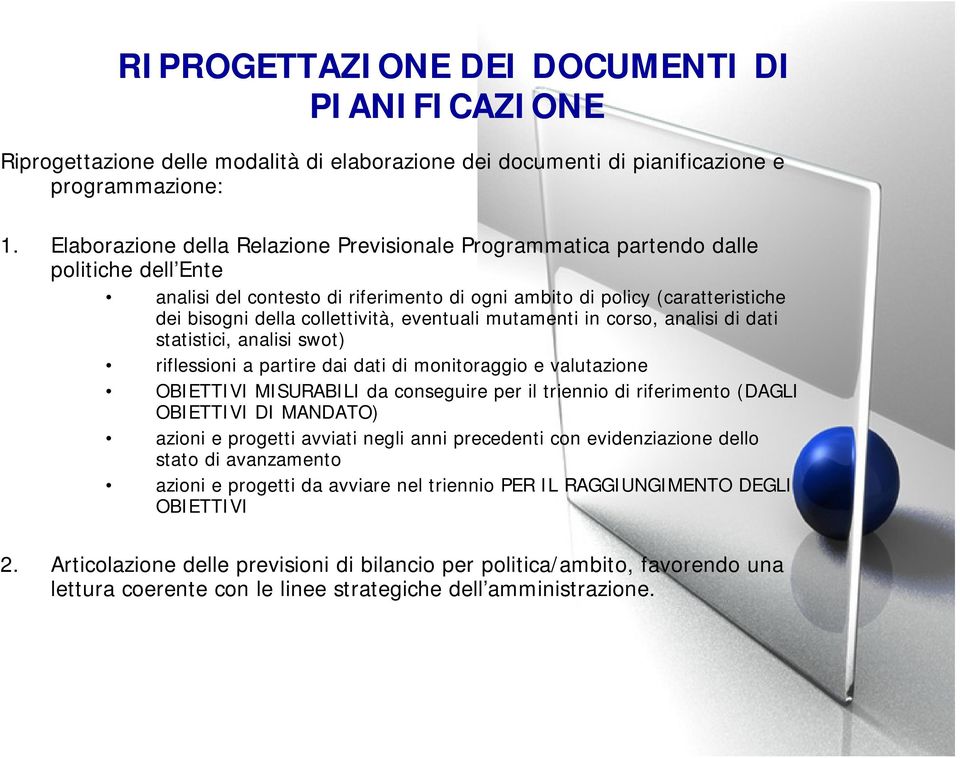 collettività, eventuali mutamenti in corso, analisi di dati statistici, analisi swot) riflessioni a partire dai dati di monitoraggio e valutazione OBIETTIVI MISURABILI da conseguire per il triennio