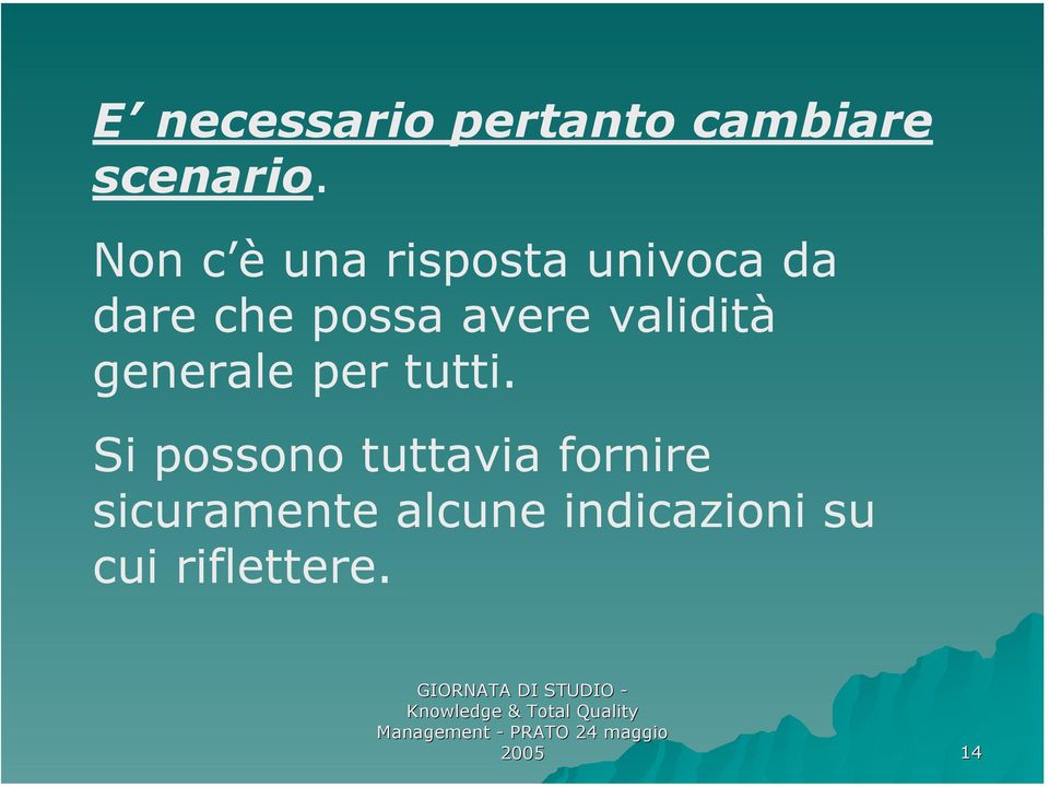 avere validità generale per tutti.