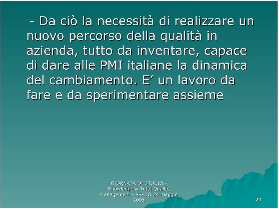 di dare alle PMI italiane la dinamica del cambiamento.