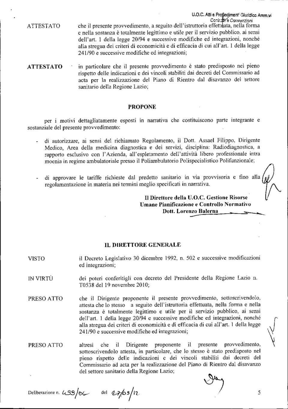 1 della legge 20/94 e successive modifiche ed integrazioni, nonché alla stregua dei criteri di economicità e di efficacia di cui all'art.