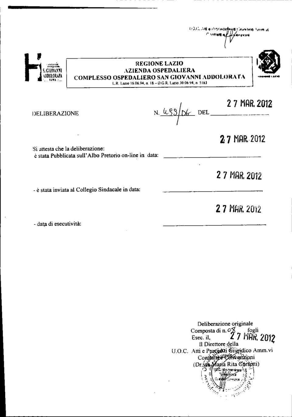 2012 - è stata inviata al Collegio Sindacale in data: 2 7 MUR. 20'12 - dat;l di esecutività: U.O.C Deliberazione originale Compostadi u.0:6 fogli Esec. il. "L 7 j'jf.llf.