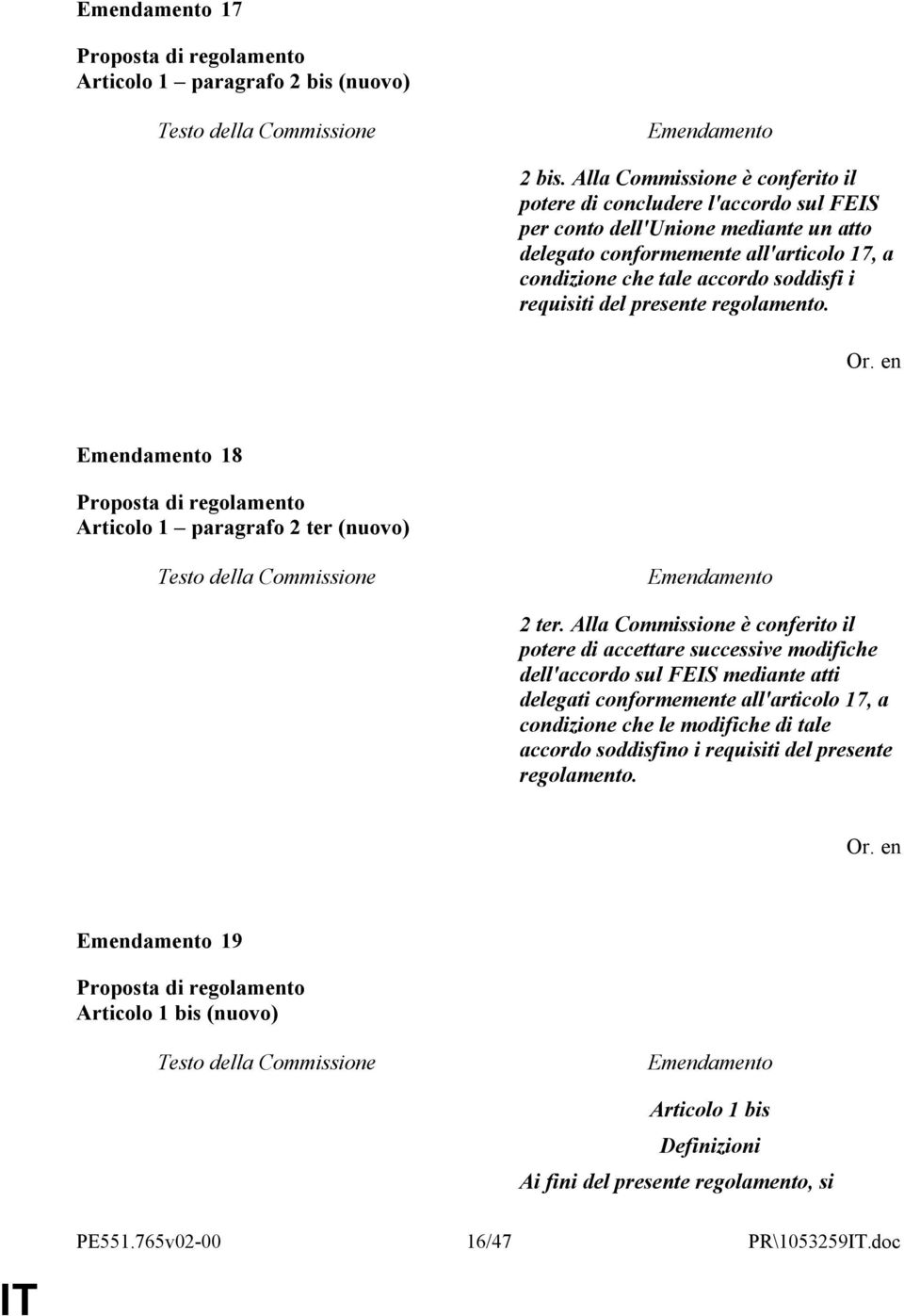 tale accordo soddisfi i requisiti del presente regolamento. 18 Articolo 1 paragrafo 2 ter (nuovo) 2 ter.