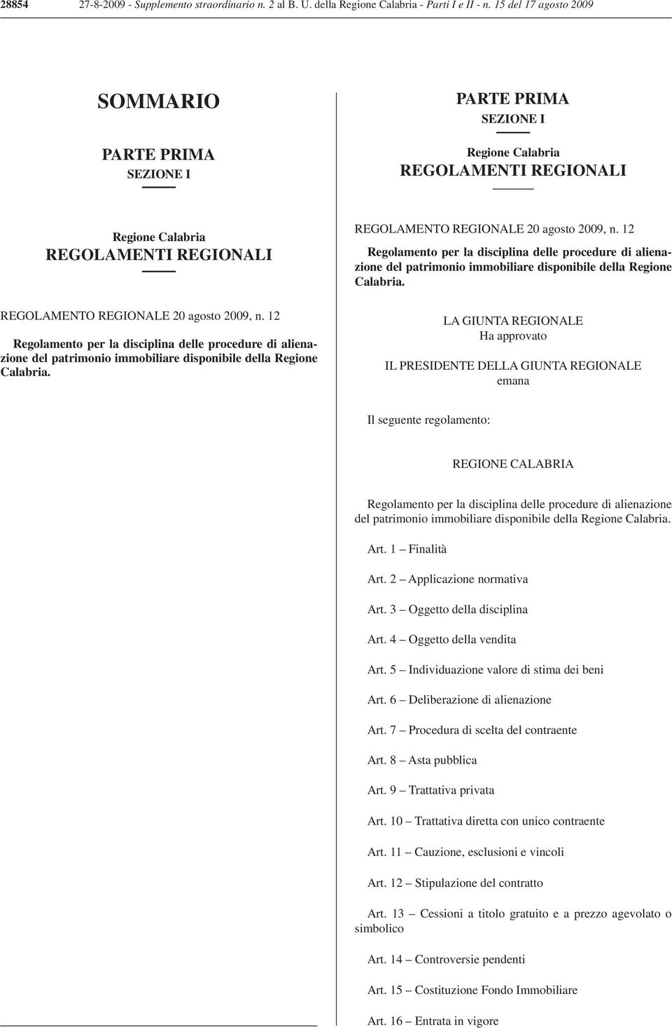 12 Regolamento per la disciplina delle procedure di alienazione del patrimonio immobiliare disponibile della Regione Calabria. REGOLAMENTO REGIONALE 20 agosto 2009, n.