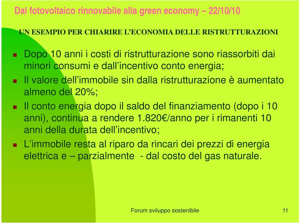 saldo del finanziamento (dopo i 10 anni), continua a rendere 1.