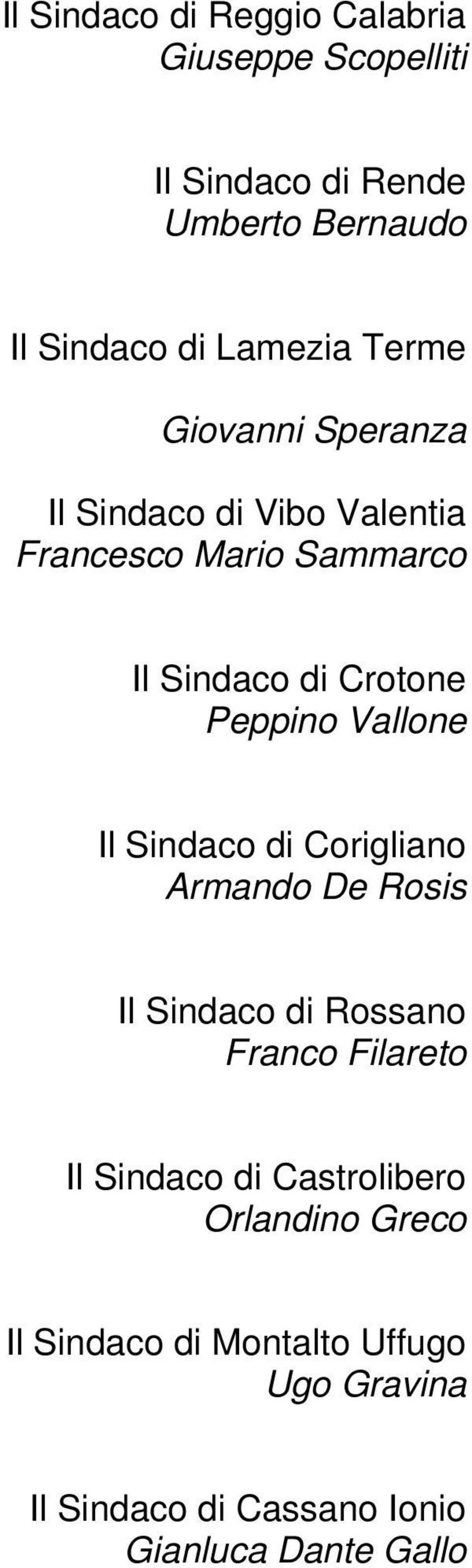 Vallone Il Sindaco di Corigliano Armando De Rosis Il Sindaco di Rossano Franco Filareto Il Sindaco di