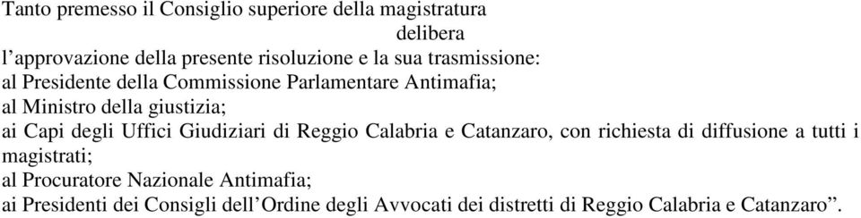 Uffici Giudiziari di Reggio Calabria e Catanzaro, con richiesta di diffusione a tutti i magistrati; al Procuratore