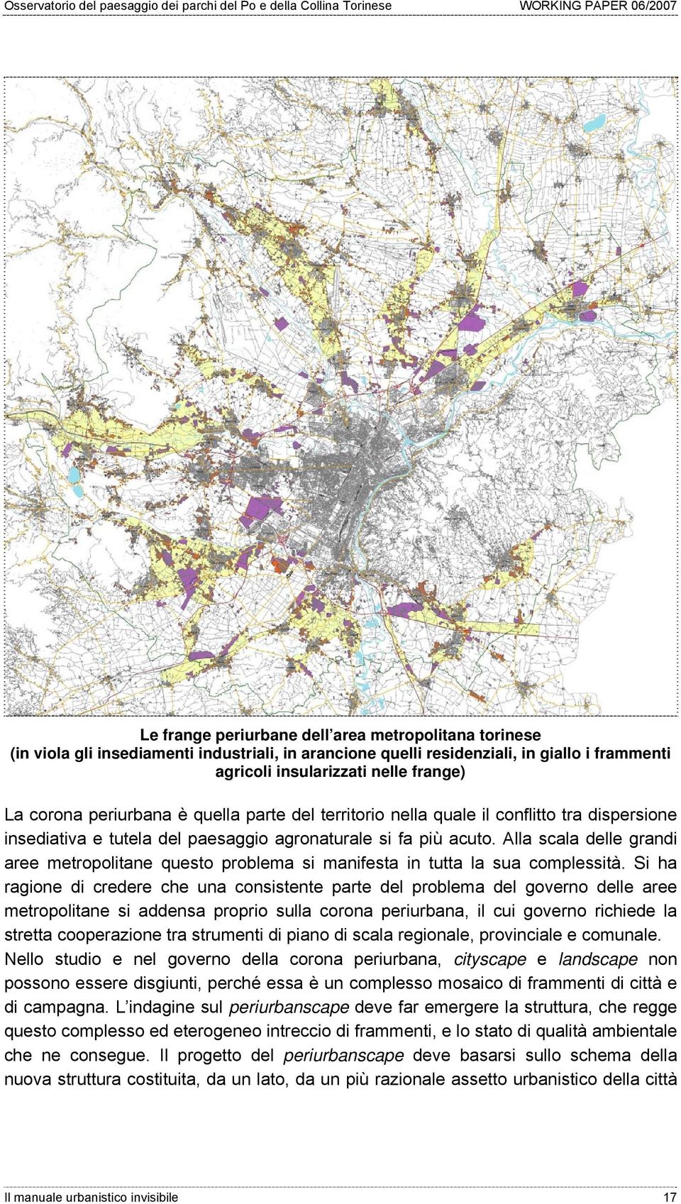 Alla scala delle grandi aree metropolitane questo problema si manifesta in tutta la sua complessità.