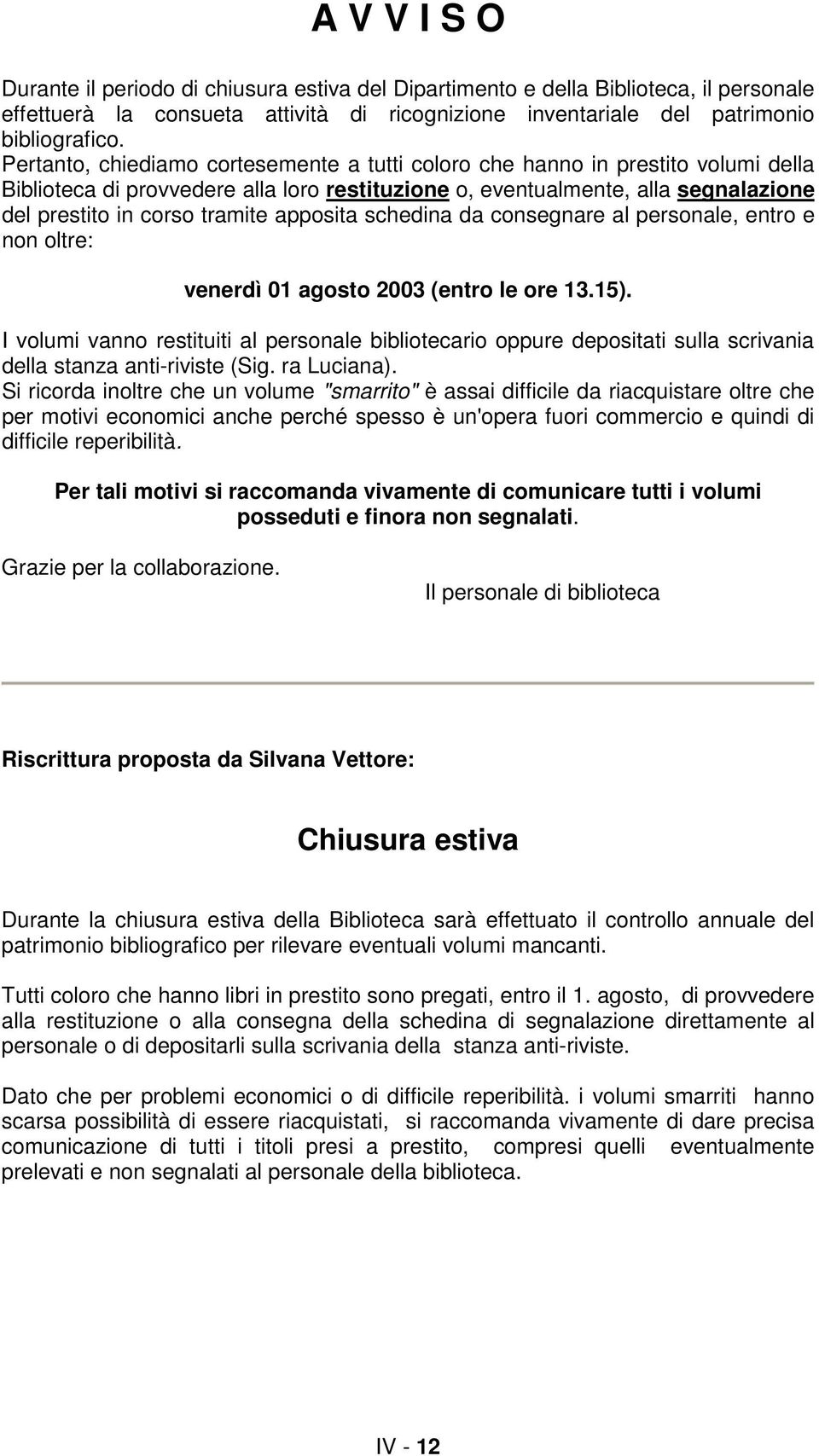 apposita schedina da consegnare al personale, entro e non oltre: venerdì 01 agosto 2003 (entro le ore 13.15).