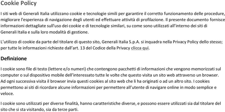 Il presente documento fornisce informazioni dettagliate sull'uso dei cookie e di tecnologie similari, su come sono utilizzati all interno dei siti di Generali Italia e sulla loro modalità di gestione.