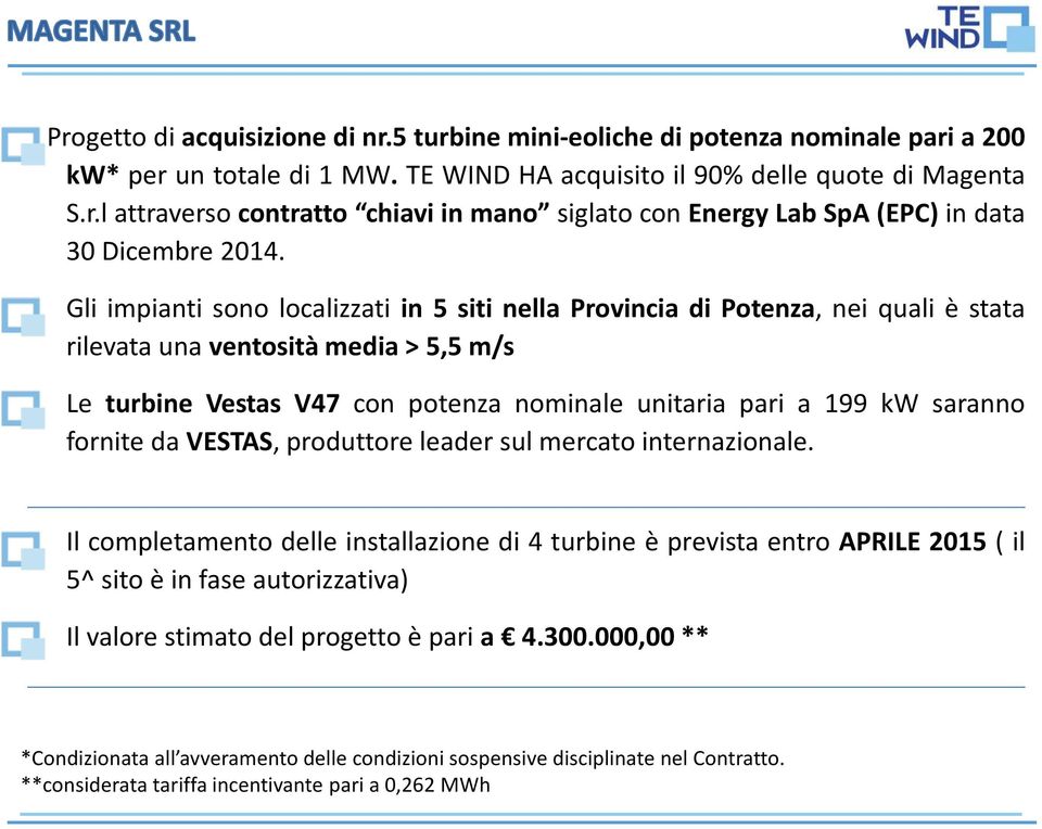 fornite da VESTAS, produttore leader sul mercato internazionale.