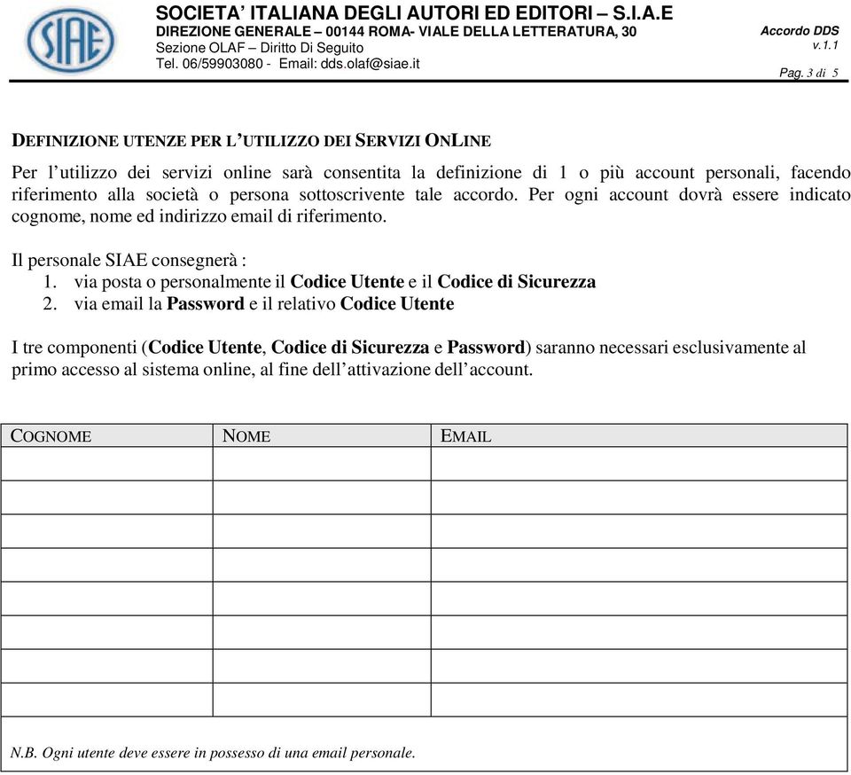 via posta o personalmente il Codice Utente e il Codice di Sicurezza 2.