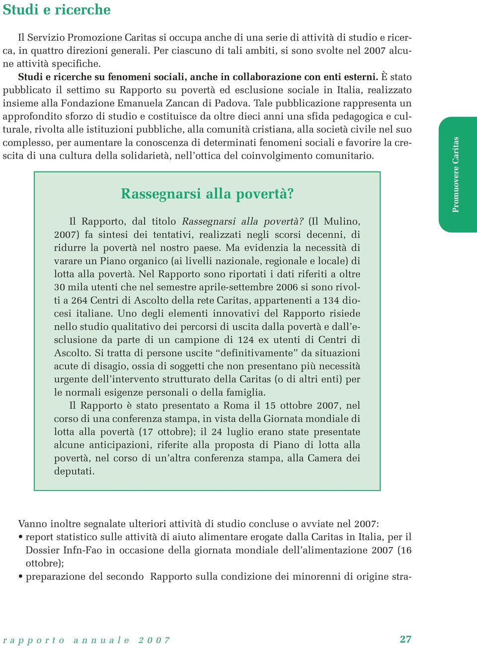 È stato pubblicato il settimo su Rapporto su povertà ed esclusione sociale in Italia, realizzato insieme alla Fondazione Emanuela Zancan di Padova.