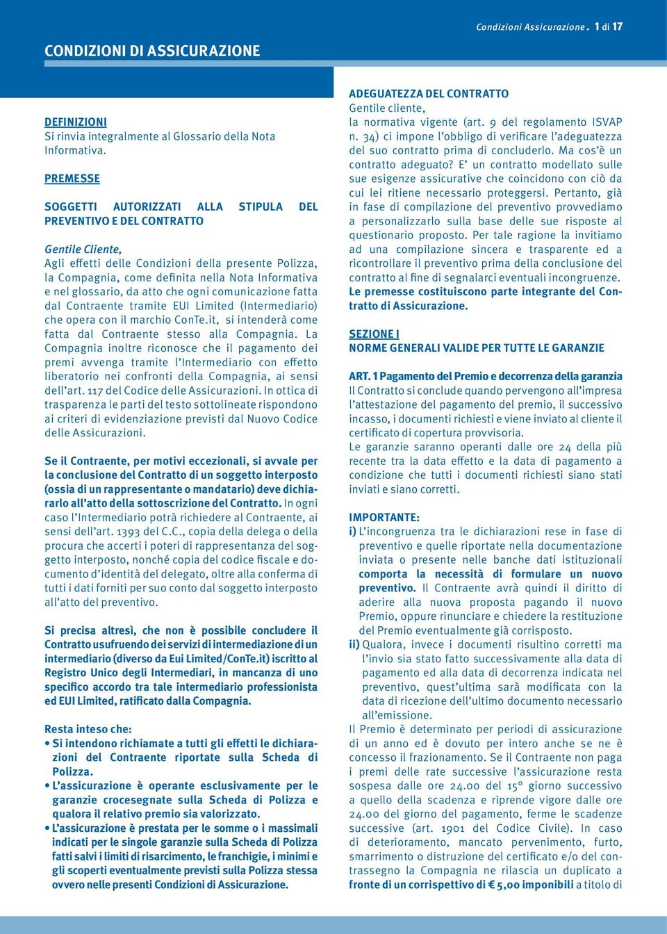 nel glossario, da atto che ogni comunicazione fatta dal Contraente tra mite EUI Limited (Intermediario) che opera con il marchio ConTe.