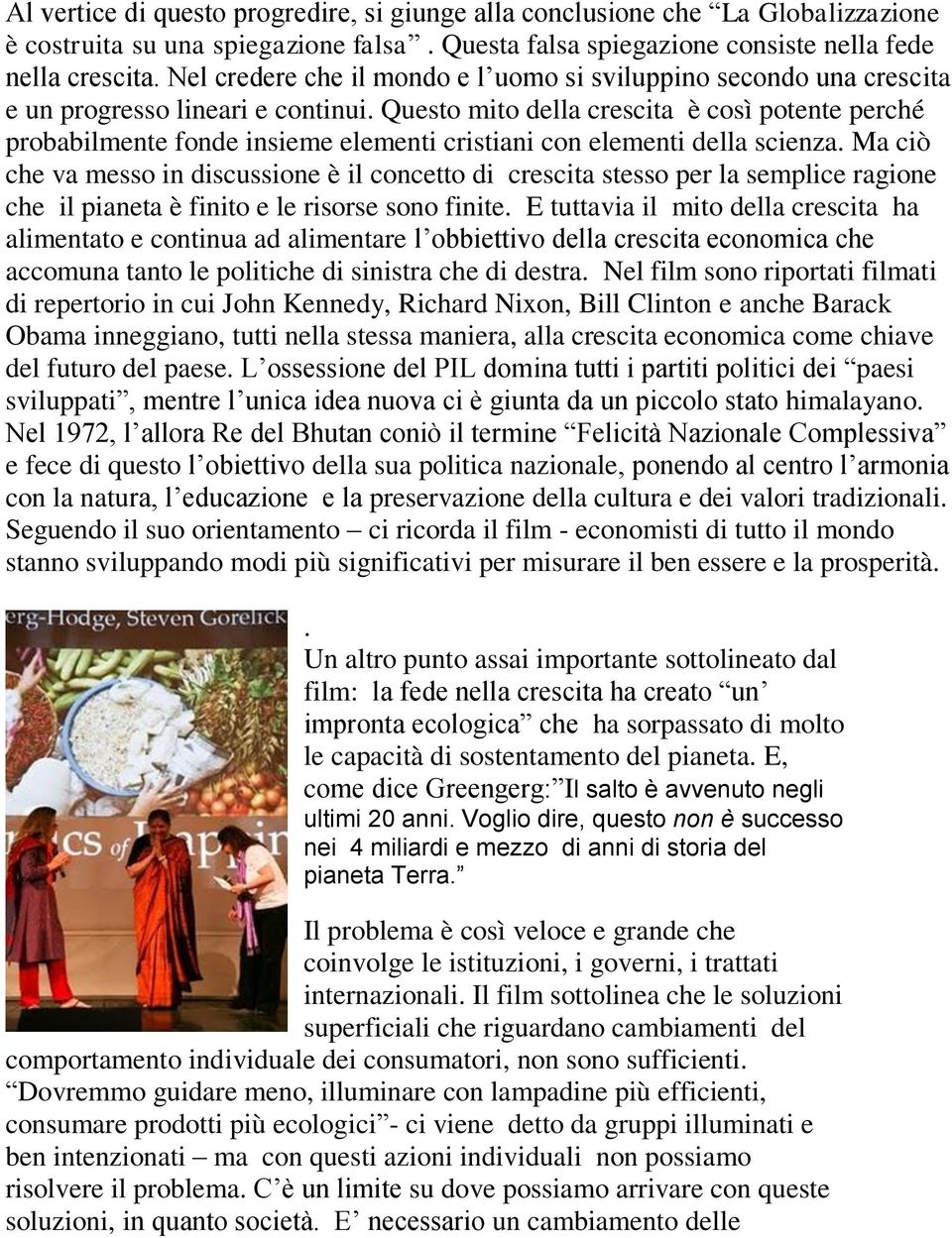 Questo mito della crescita è così potente perché probabilmente fonde insieme elementi cristiani con elementi della scienza.