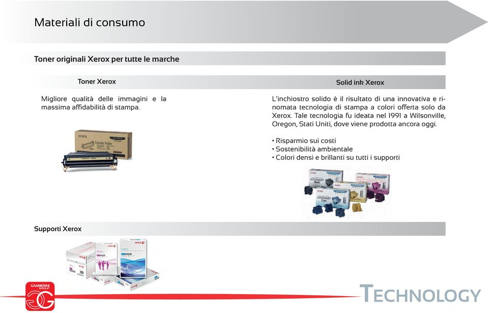 Solid ink Xerox L inchiostro solido è il risultato di una innovativa e rinomata tecnologia di stampa a colori offerta solo