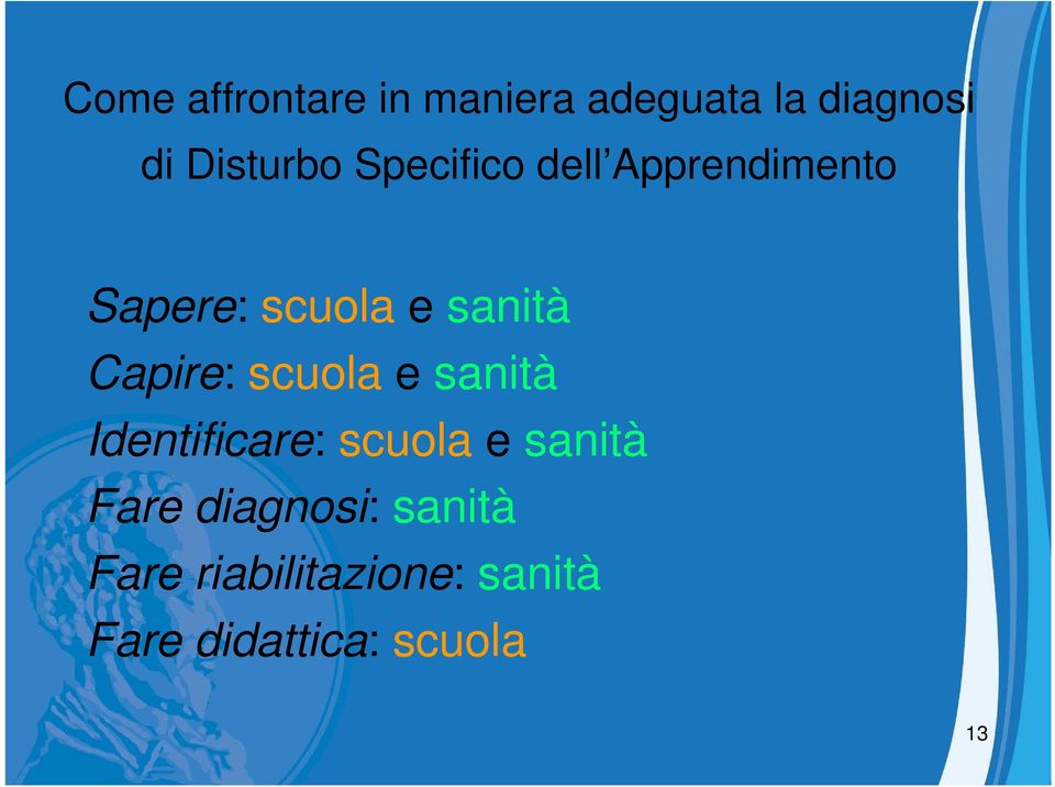 scuola e sanità Identificare: scuola e sanità Fare diagnosi: