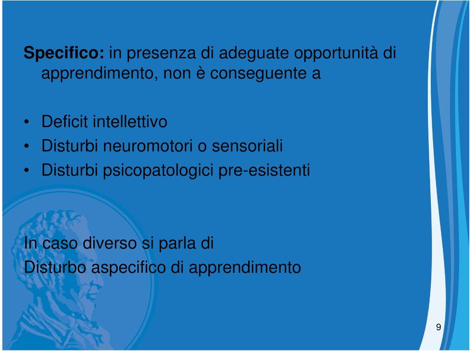 Disturbi neuromotori o sensoriali Disturbi psicopatologici