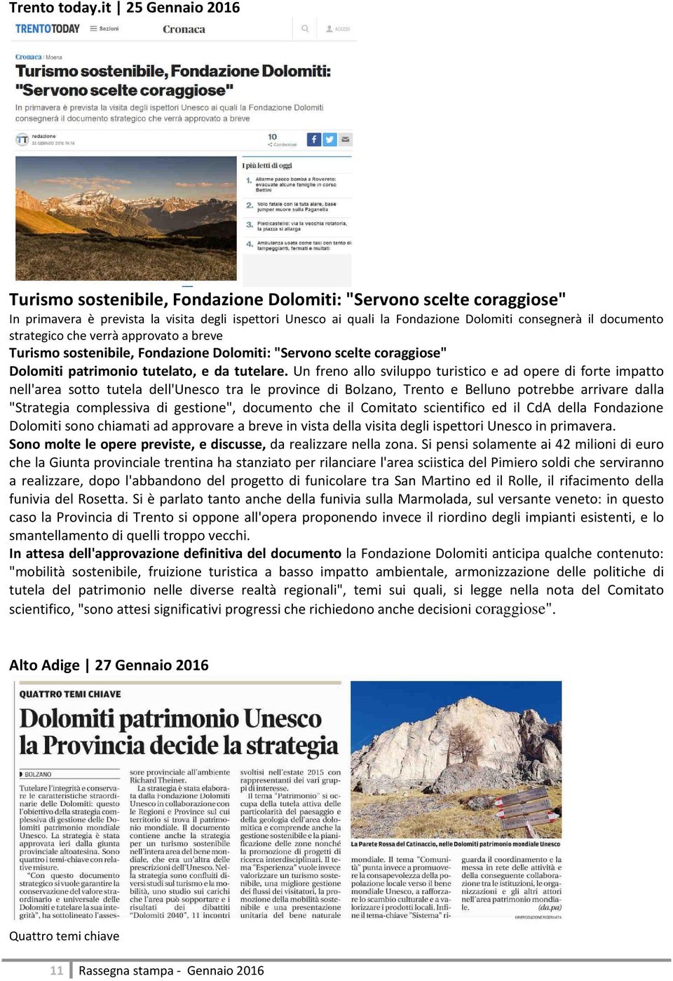 documento strategico che verrà approvato a breve Turismo sostenibile, Fondazione Dolomiti: "Servono scelte coraggiose" Dolomiti patrimonio tutelato, e da tutelare.