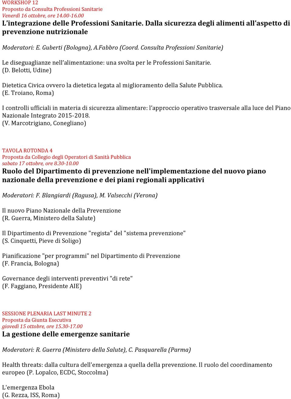 Consulta Professioni Sanitarie) Le diseguaglianze nell alimentazione: una svolta per le Professioni Sanitarie. (D.