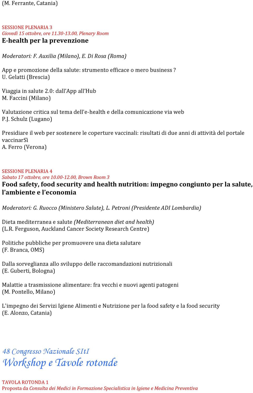 Faccini (Milano) Valutazione critica sul tema dell'e- health e della comunicazione via web P.J.