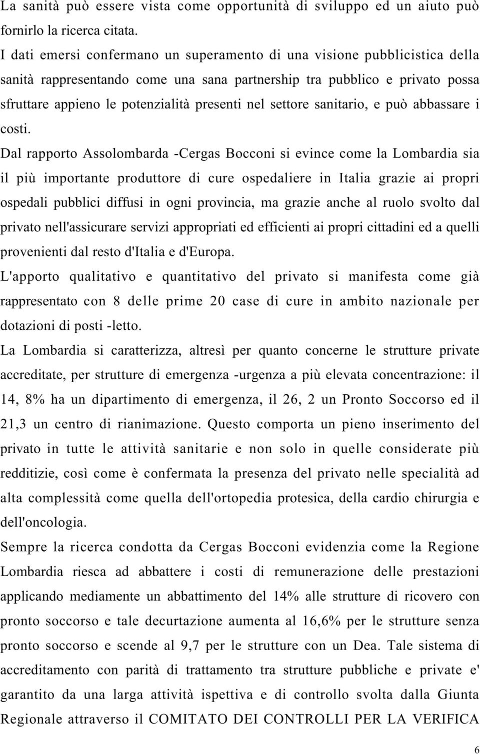 settore sanitario, e può abbassare i costi.