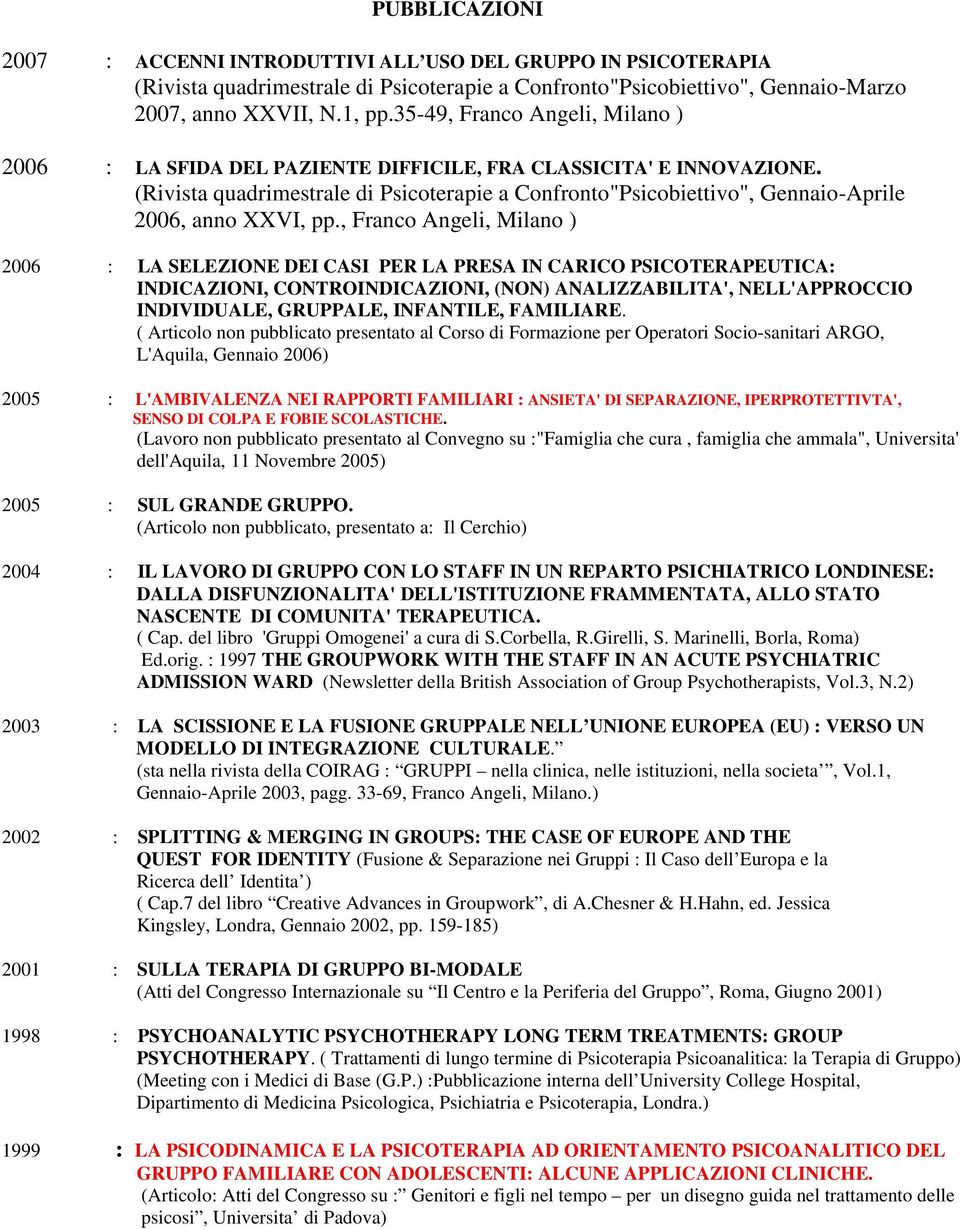 (Rivista quadrimestrale di Psicoterapie a Confronto"Psicobiettivo", Gennaio-Aprile 2006, anno XXVI, pp.