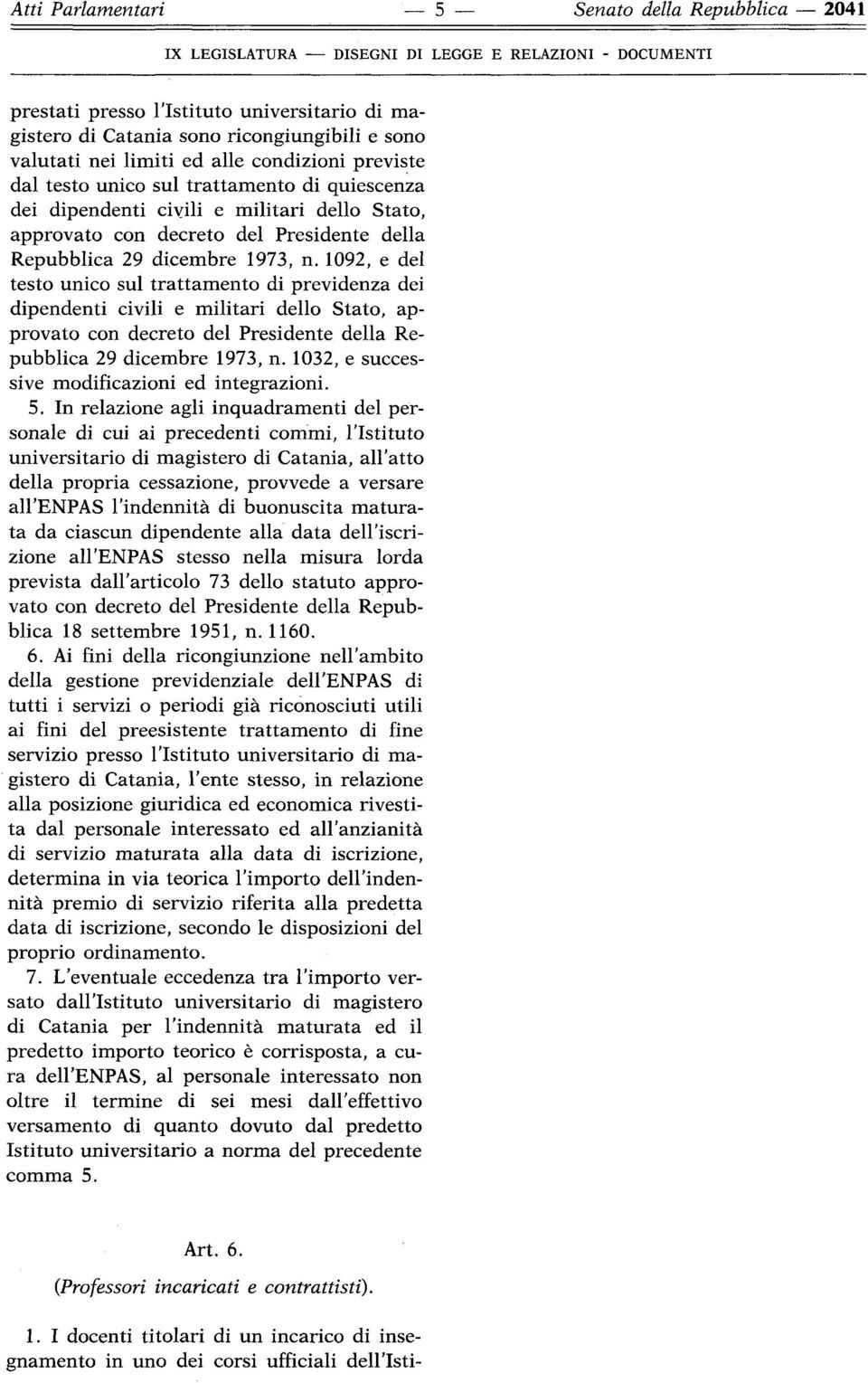 1092, e del testo unico sul trattamento di previdenza dei dipendenti civili e militari dello Stato, approvato con decreto del Presidente della Repubblica 29 dicembre 1973, n.