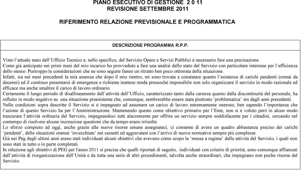 Purtroppo le considerazioni che ne sono seguite fanno un ritratto ben poco ottimista della situazione.