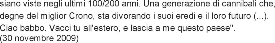 Crono, sta divorando i suoi eredi e il loro futuro (...).