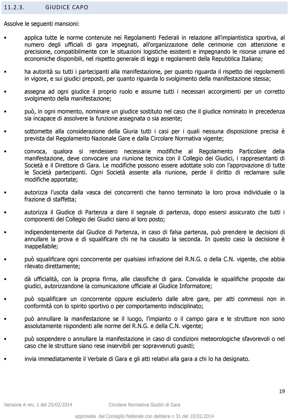 organizzazione delle cerimonie con attenzione e precisione, compatibilmente con le situazioni logistiche esistenti e impegnando le risorse umane ed economiche disponibili, nel rispetto generale di