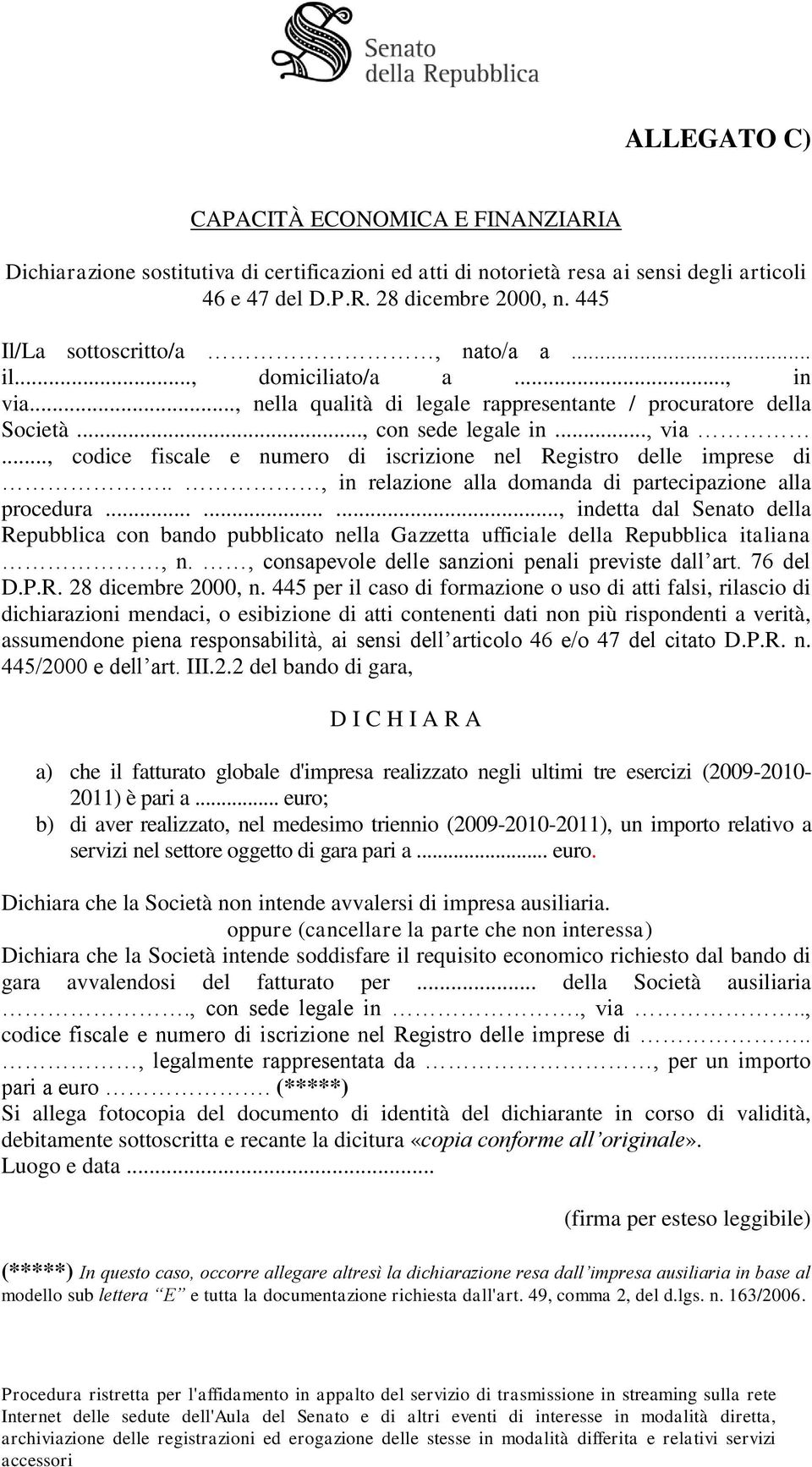 .., codice fiscale e numero di iscrizione nel Registro delle imprese di.., in relazione alla domanda di partecipazione alla procedura.