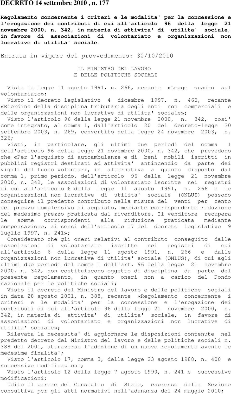 Entrata in vigore del provvedimento: 30/10/2010 IL MINISTRO DEL LAVORO E DELLE POLITICHE SOCIALI Vista la legge 11 agosto 1991, n.