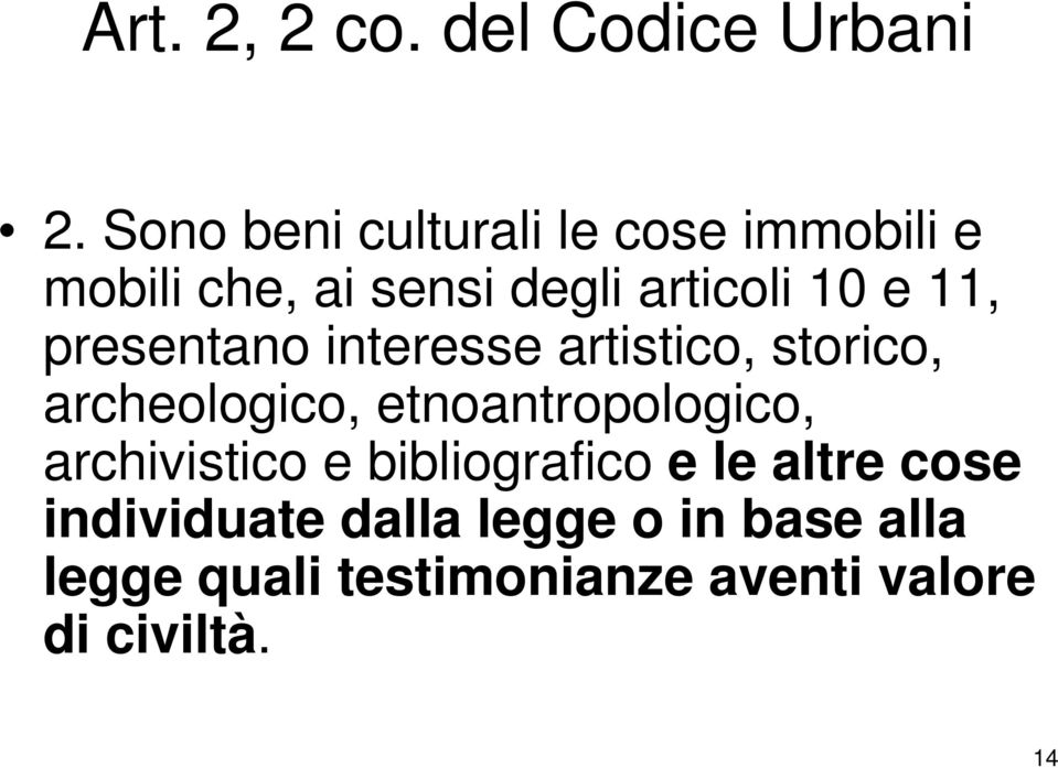 11, presentano interesse artistico, storico, archeologico, etnoantropologico,