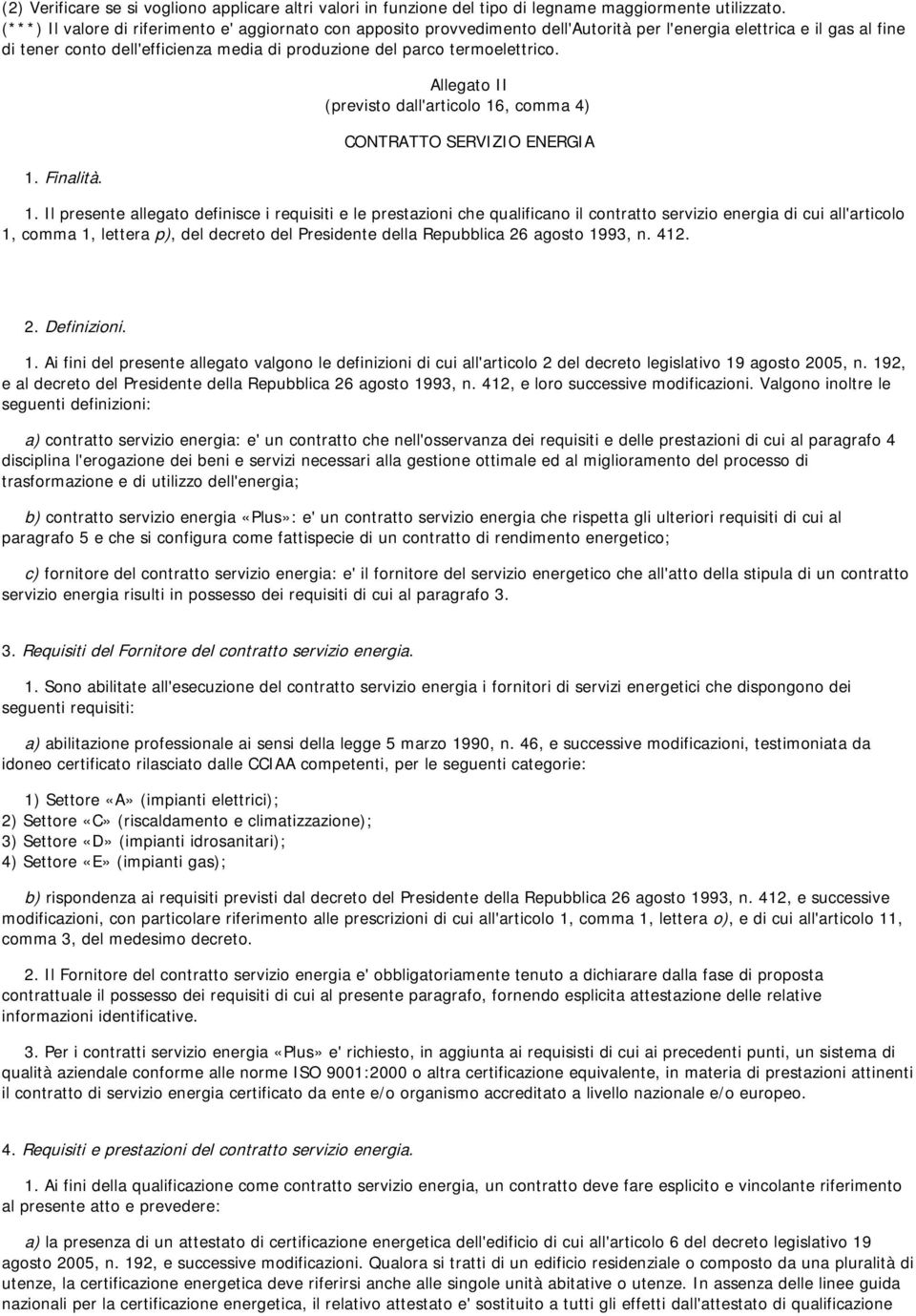 termoelettrico. 1. Finalità. Allegato II (previsto dall'articolo 16, comma 4) CONTRATTO SERVIZIO ENERGIA 1.