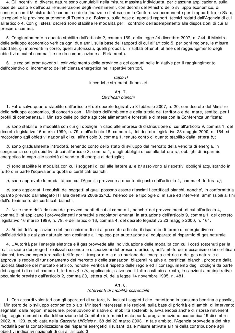 Trento e di Bolzano, sulla base di appositi rapporti tecnici redatti dall'agenzia di cui all'articolo 4.