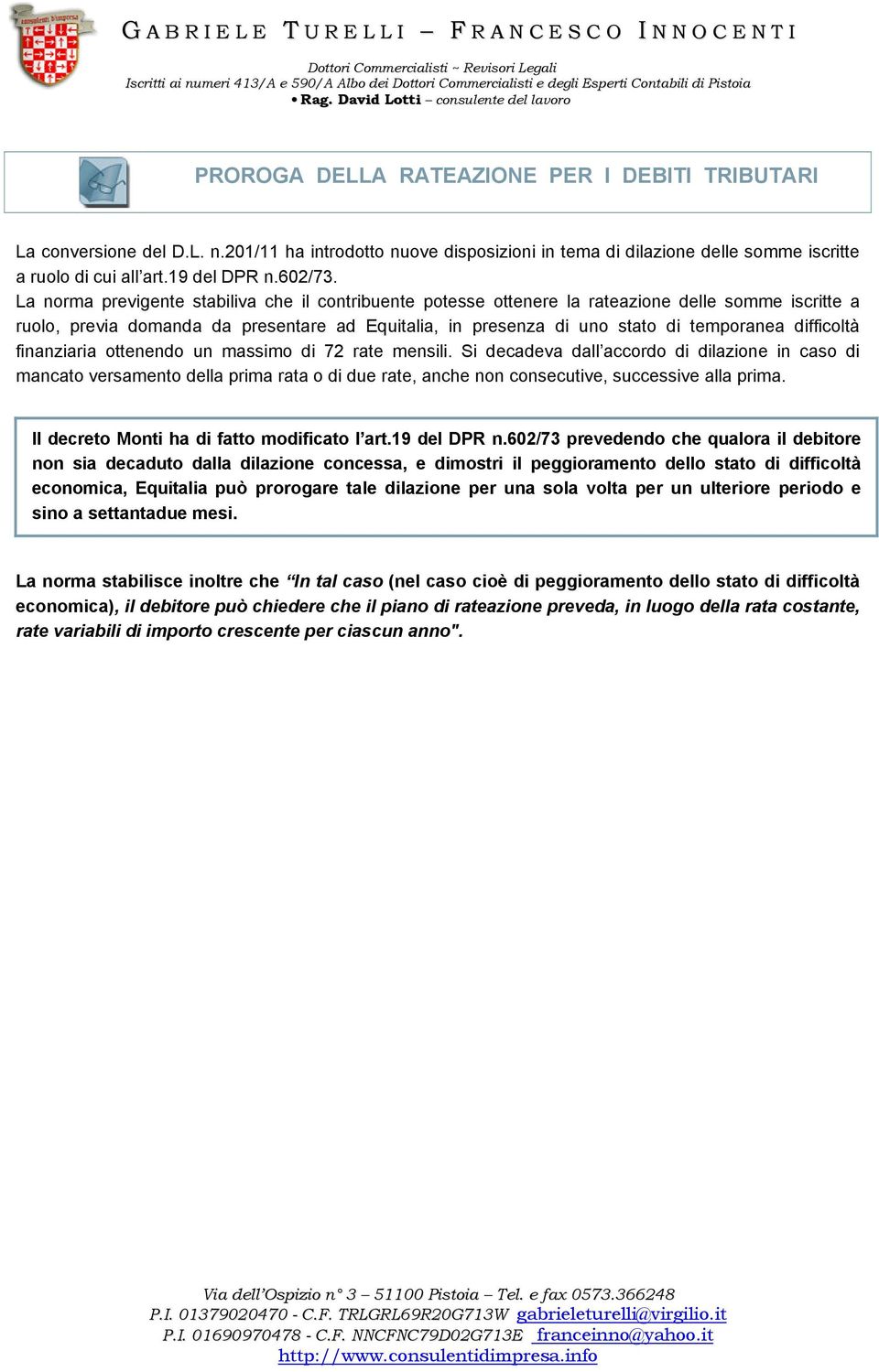 difficoltà finanziaria ottenendo un massimo di 72 rate mensili.