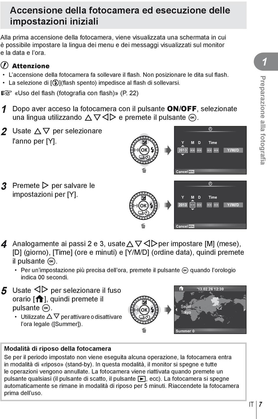 La selezione di [$](flash spento) impedisce al flash di sollevarsi. g «Uso del flash (fotografia con flash)» (P.