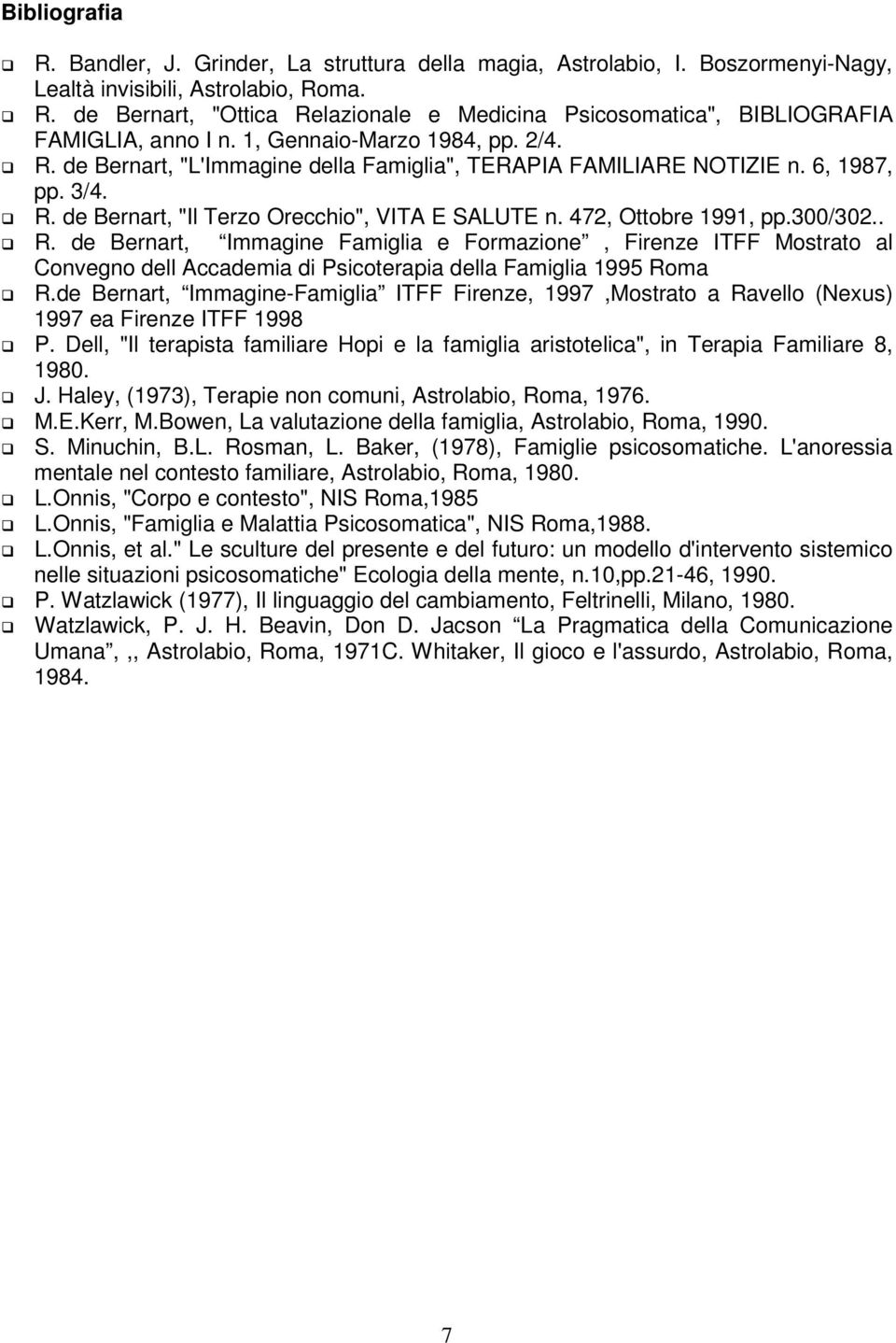 300/302.. R. de Bernart, Immagine Famiglia e Formazione, Firenze ITFF Mostrato al Convegno dell Accademia di Psicoterapia della Famiglia 1995 Roma R.