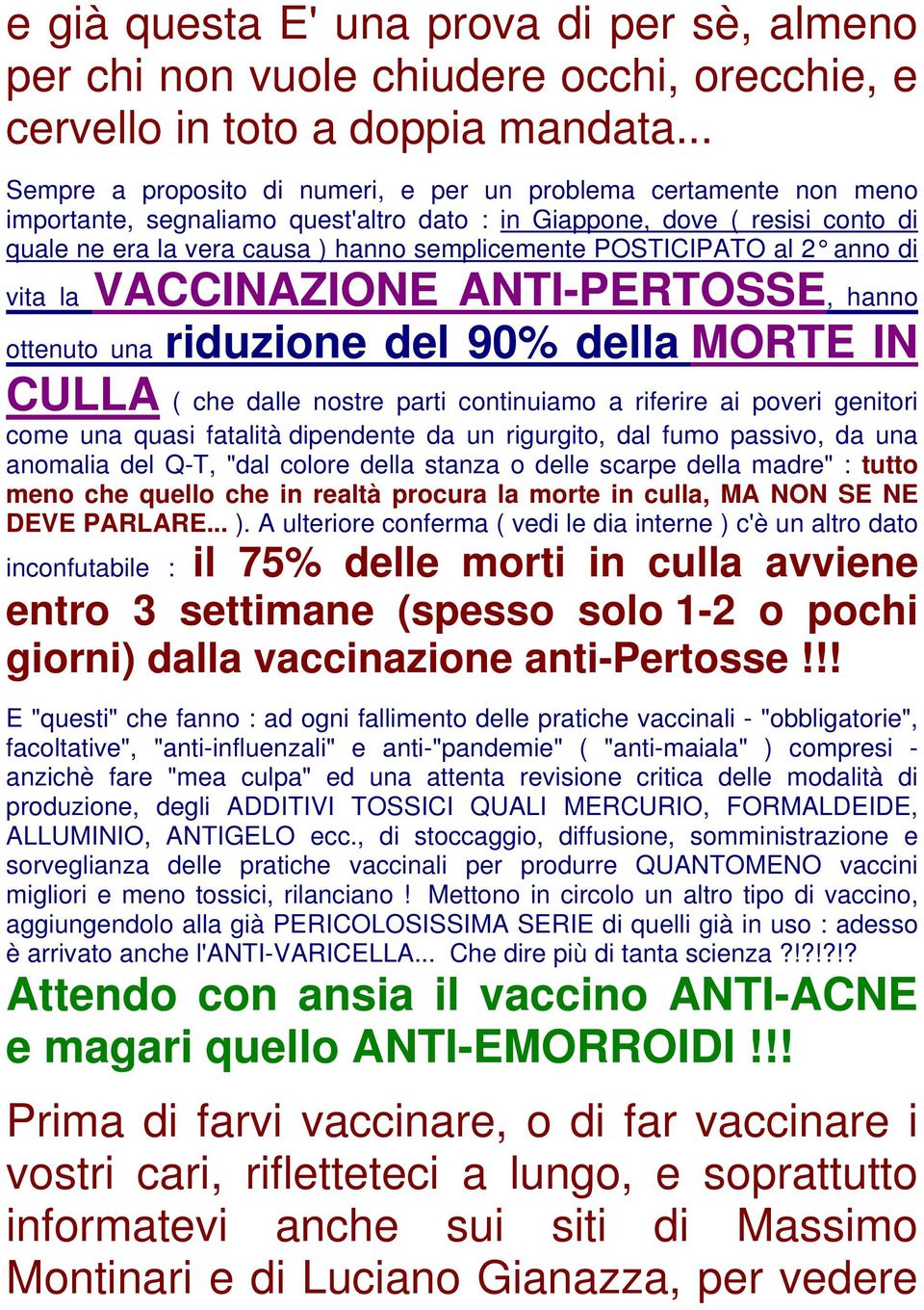 POSTICIPATO al 2 anno di vita la VACCINAZIONE ANTI-PERTOSSE, hanno ottenuto una riduzione del 90% della MORTE IN CULLA ( che dalle nostre parti continuiamo a riferire ai poveri genitori come una