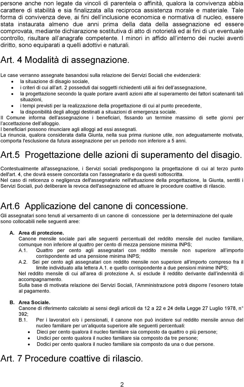 dichiarazione sostitutiva di atto di notorietà ed ai fini di un eventuale controllo, risultare all anagrafe competente.