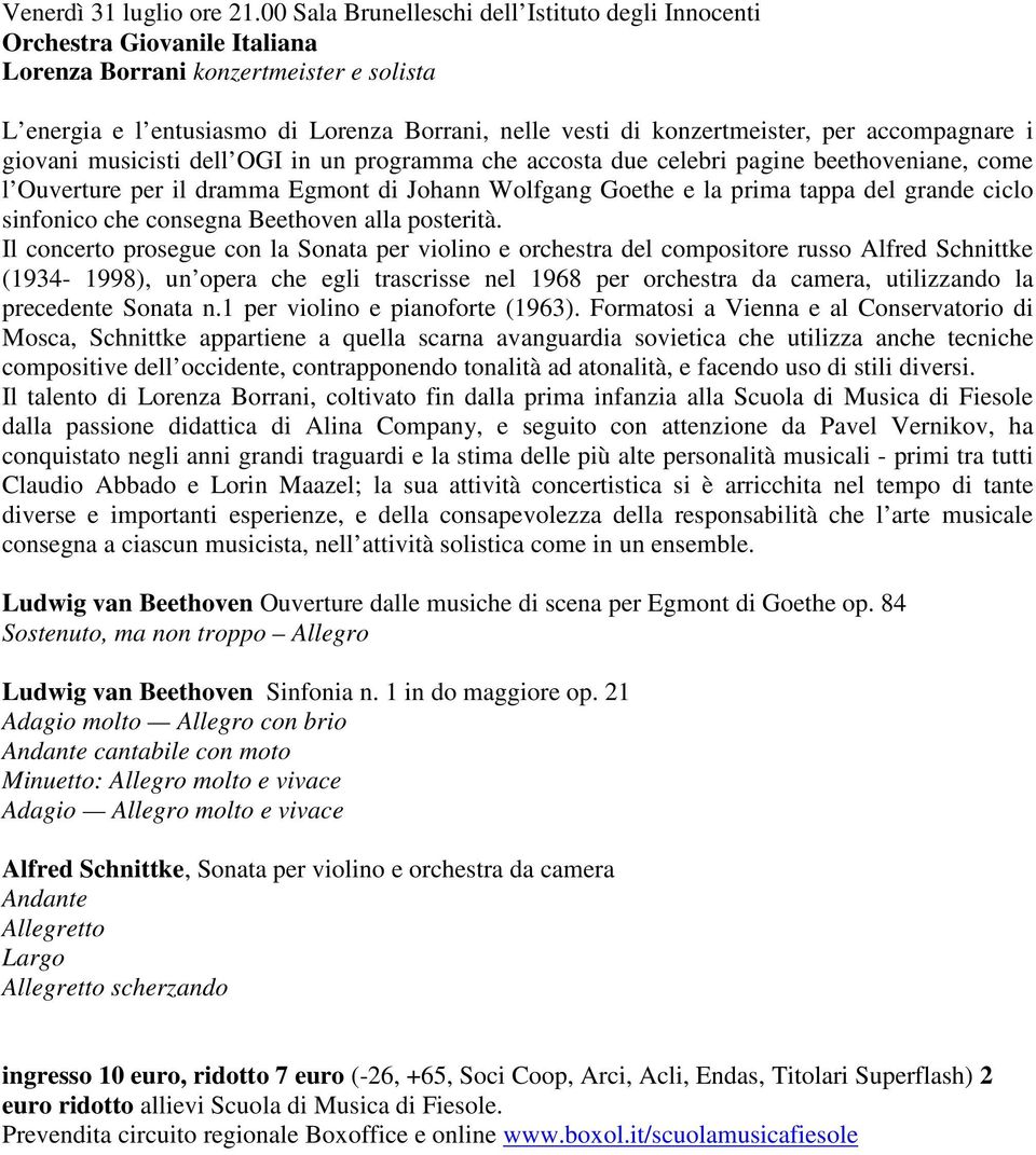 per accompagnare i giovani musicisti dell OGI in un programma che accosta due celebri pagine beethoveniane, come l Ouverture per il dramma Egmont di Johann Wolfgang Goethe e la prima tappa del grande