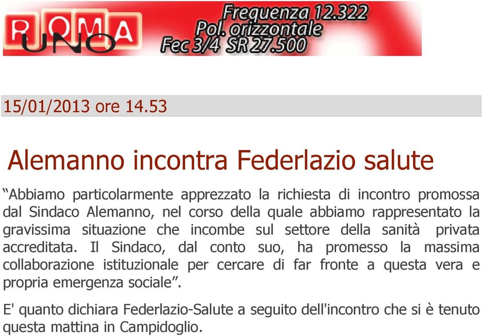 nel corso della quale abbiamo rappresentato la gravissima situazione che incombe sul settore della sanità privata accreditata.