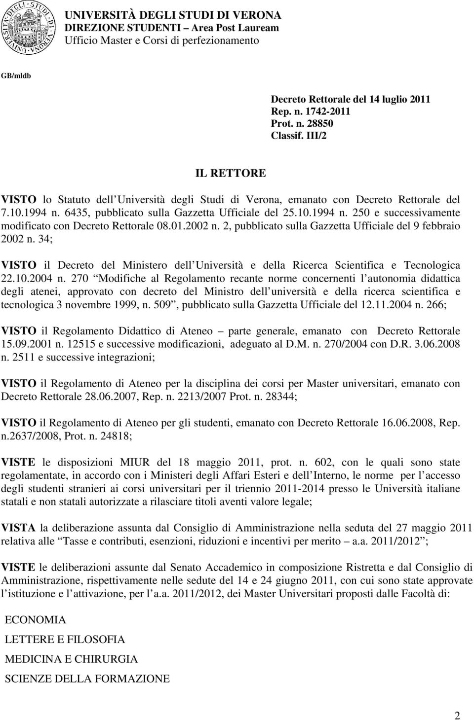 01.2002 n. 2, pubblicato sulla Gazzetta Ufficiale del 9 febbraio 2002 n. 3; VISTO il Decreto del Ministero dell Università e della Ricerca Scientifica e Tecnologica 22.10.200 n.