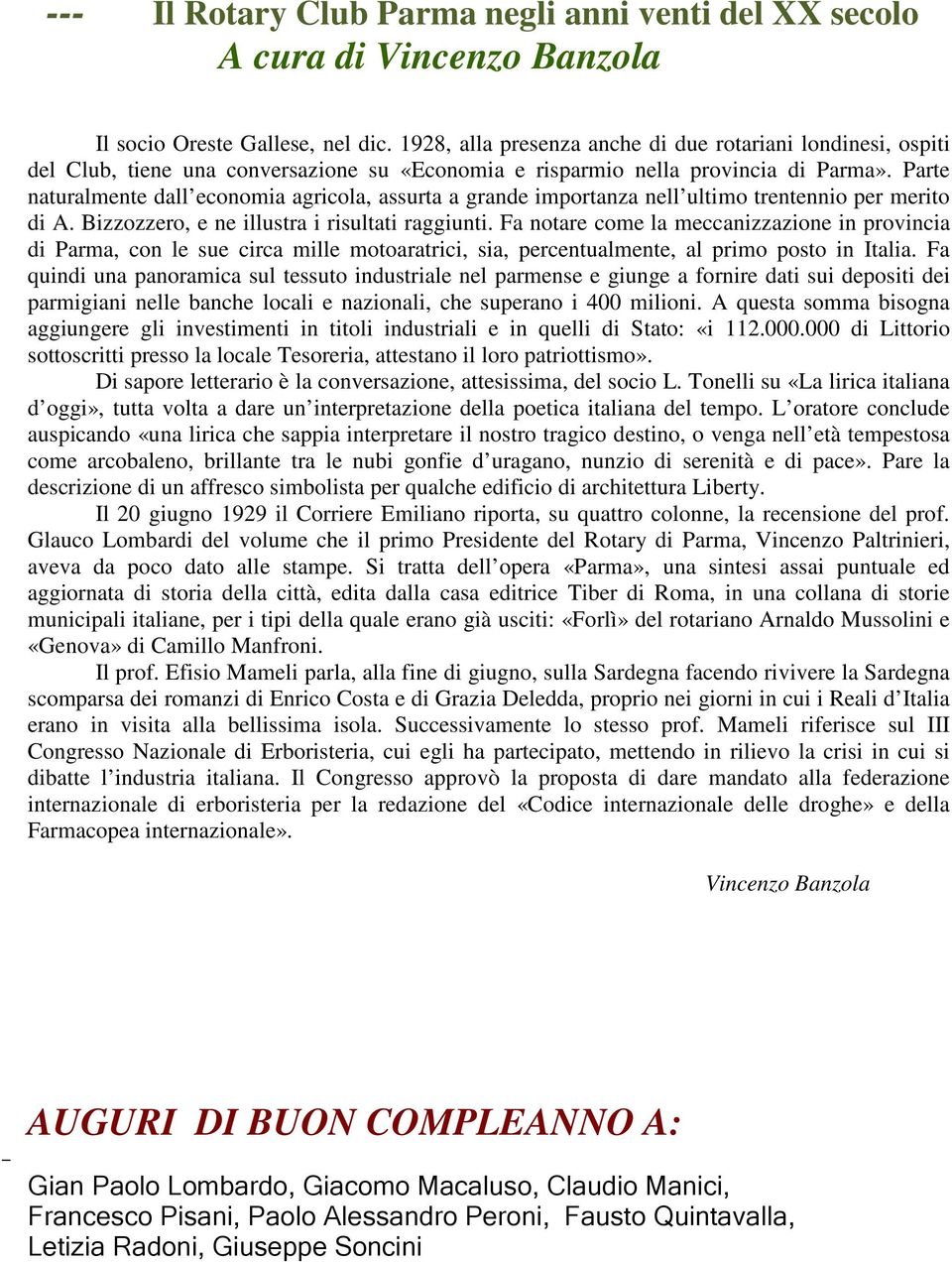 Parte naturalmente dall economia agricola, assurta a grande importanza nell ultimo trentennio per merito di A. Bizzozzero, e ne illustra i risultati raggiunti.