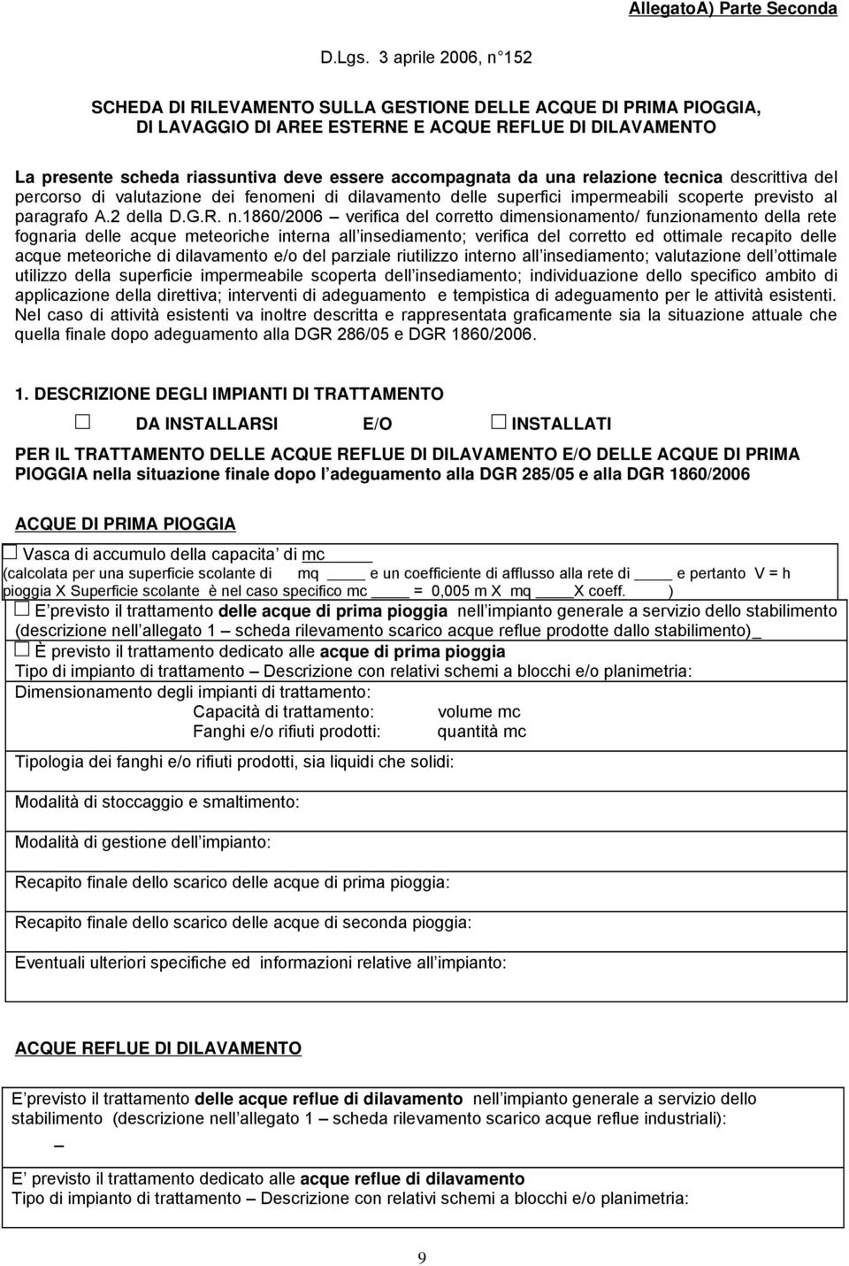 accompagnata da una relazione tecnica descrittiva del percorso di valutazione dei fenomeni di dilavamento delle superfici impermeabili scoperte previsto al paragrafo A.2 della D.G.R. n.