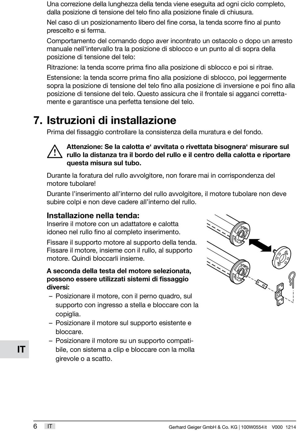 Comportamento del comando dopo aver incontrato un ostacolo o dopo un arresto manuale nell intervallo tra la posizione di sblocco e un punto al di sopra della posizione di tensione del telo: