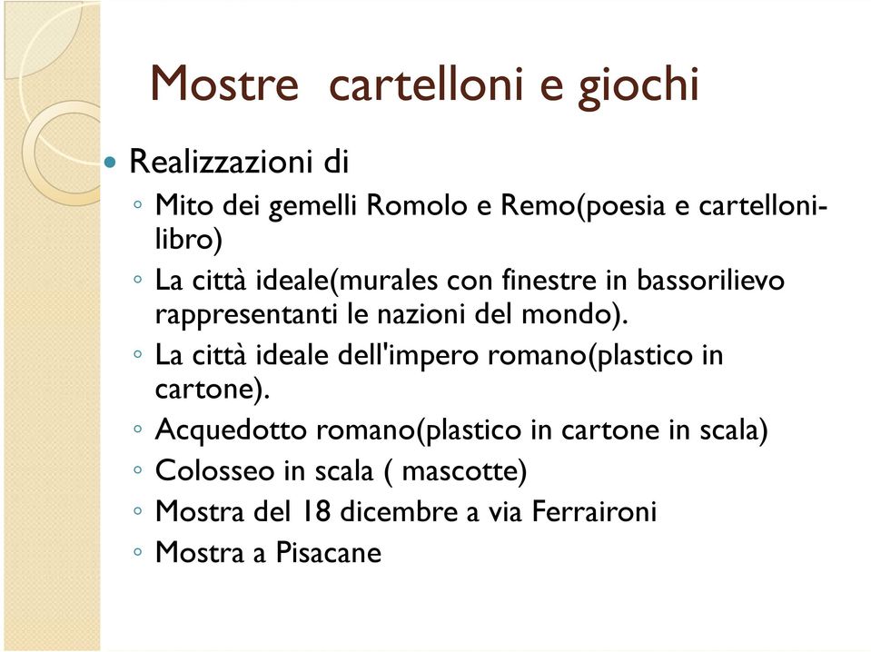 del mondo). La città ideale dell'impero romano(plastico in cartone).