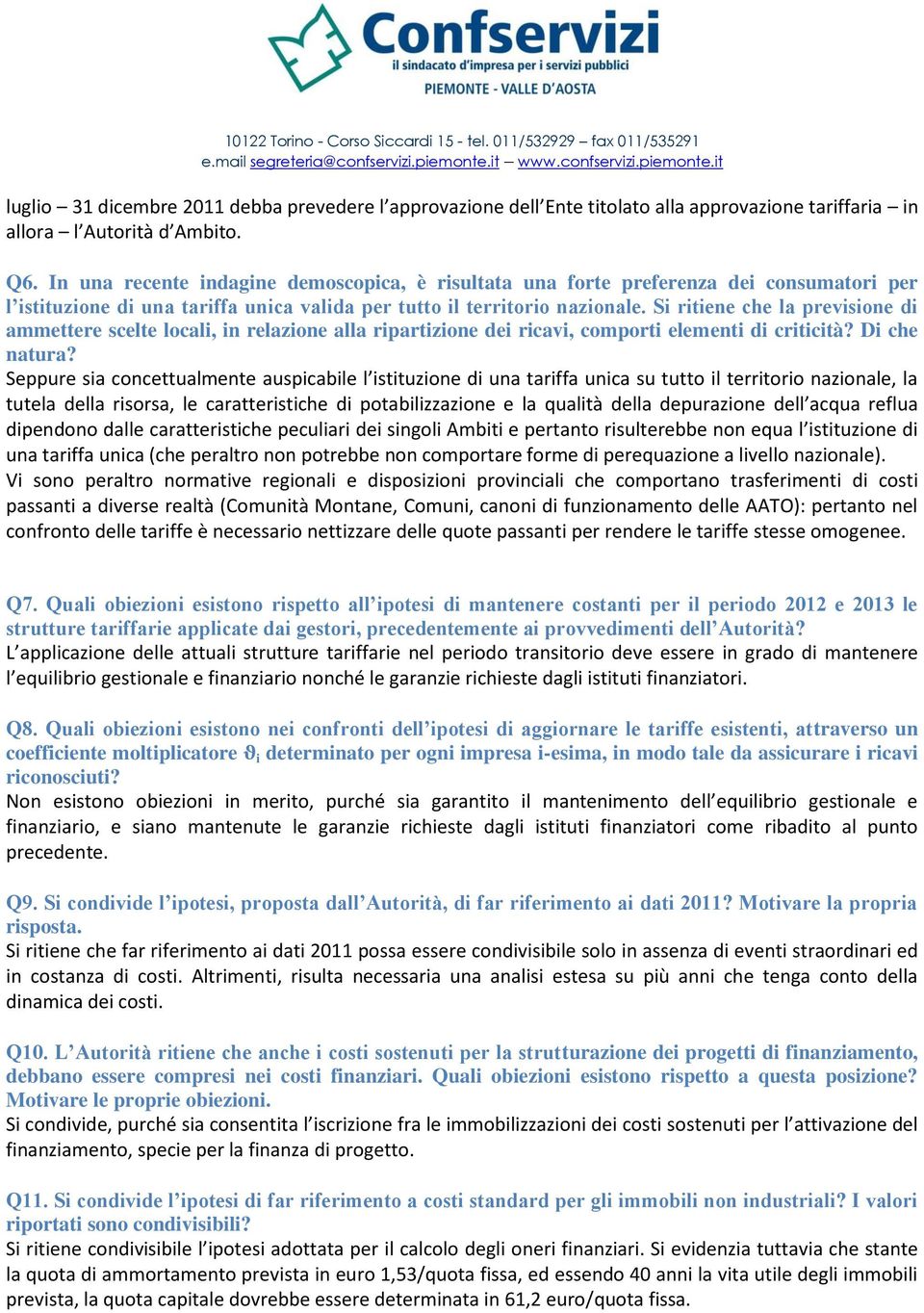 Si ritiene che la previsione di ammettere scelte locali, in relazione alla ripartizione dei ricavi, comporti elementi di criticità? Di che natura?