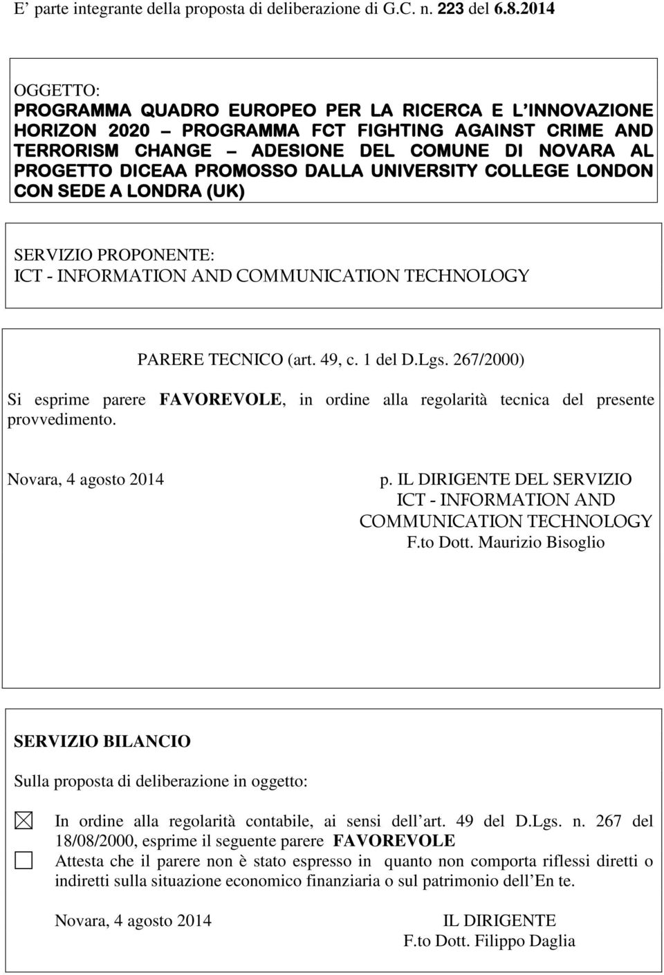 DALLA UNIVERSITY COLLEGE LONDON CON SEDE A LONDRA (UK) SERVIZIO PROPONENTE: ICT - INFORMATION AND COMMUNICATION TECHNOLOGY PARERE TECNICO (art. 49, c. 1 del D.Lgs.