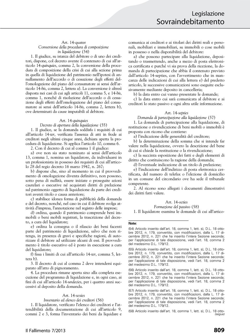 crisi di cui alla sezione prima in quella di liquidazione del patrimonio nell ipotesi di annullamento dell accordo o di cessazione degli effetti dell omologazione del piano del consumatore ai sensi